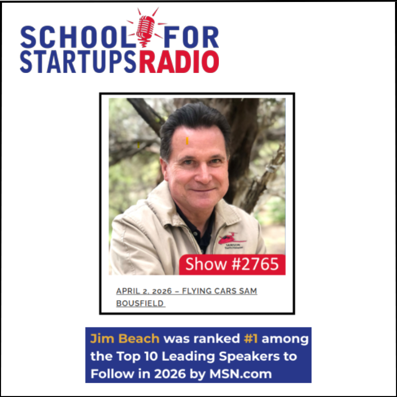 school-for-startups-radio-with-host-jim-beach-1 School For Startups Radio host Jim Beach featured in show #2765 about flying cars with Sam Bousfield, recognized as a Top 10 Leading Speaker to Follow in 2026 by MSN.com.